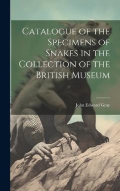 Coperta cărții Catalogue of the Specimens of Snakes in the Collection of the British Museum