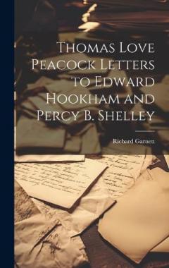Coperta cărții Thomas Love Peacock Letters to Edward Hookham and Percy B. Shelley