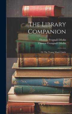 The Library Companion: Or The Young Man's Guide