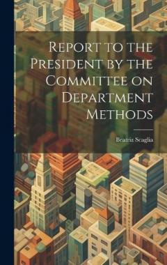 Report to the President by the Committee on Department Methods