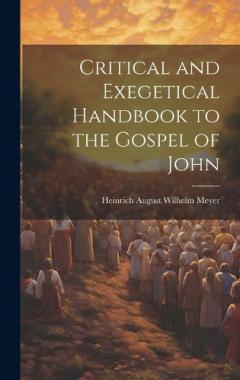 Coperta cărții Critical and Exegetical Handbook to the Gospel of John