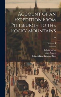 Coperta cărții Account of an Expedition From Pittsburgh to the Rocky Mountains ...; Volume II