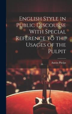 English Style in Public Discourse With Special Reference to the Usages of the Pulpit