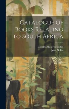Coperta cărții Catalogue of Books Relating to South Africa