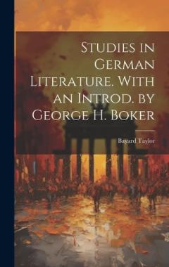 Studies in German Literature. With an Introd. by George H. Boker