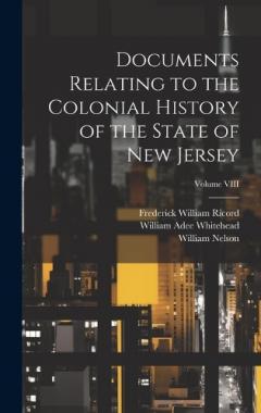 Coperta cărții Documents Relating to the Colonial History of the State of New Jersey; Volume VIII