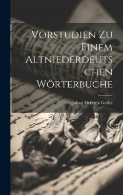 Vorstudien Zu Einem Altniederdeutschen Wörterbuche
