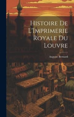 Histoire de L'Imprimerie Royale du Louvre
