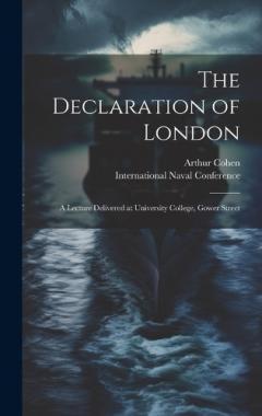 Coperta cărții The Declaration of London; a Lecture Delivered at University College, Gower Street