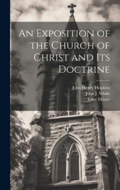 An Exposition of the Church of Christ and its Doctrine