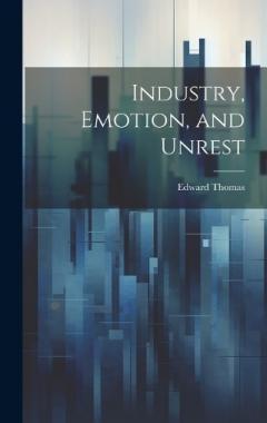 Industry, Emotion, and Unrest