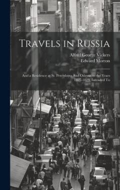 Coperta cărții Travels in Russia: And a Residence at St. Petersburg And Odessa, in the Years 1827-1829: Intended To