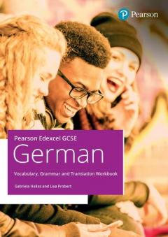 Pearson Edexcel GCSE German Vocabulary, Grammar and Translation Workbook