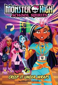 Coperta cărții Creep It Under Wraps (Monster High School Spirits #2)
