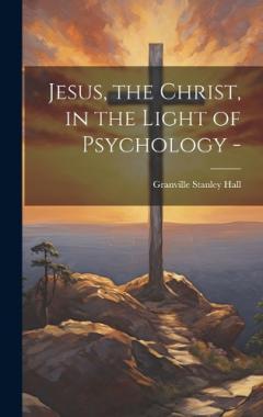 Coperta cărții Jesus, the Christ, in the Light of Psychology -