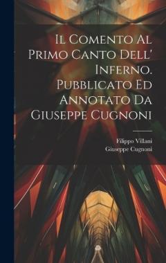 Il comento al primo canto dell' Inferno. Pubblicato ed annotato da Giuseppe Cugnoni
