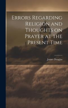 Errors Regarding Religion and Thoughts on Prayer at the Present Time