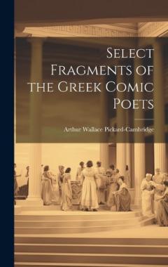 Select Fragments of the Greek Comic Poets