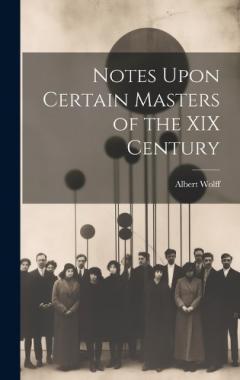 Coperta cărții Notes Upon Certain Masters of the XIX Century