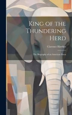 Coperta cărții King of the Thundering Herd: The Biography of an American Bison