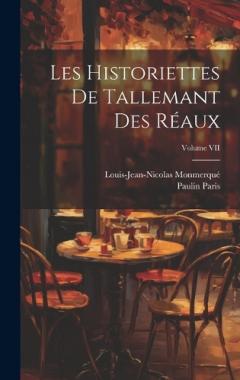 Coperta cărții Les Historiettes de Tallemant des Réaux; Volume VII
