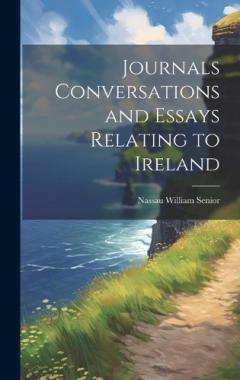 Coperta cărții Journals Conversations and Essays Relating to Ireland