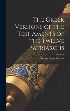 Coperta cărții The Greek Versions of the Test Aments of the Twelve Patriarchs