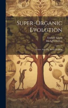 Super-Organic Evolution: Nature And The Social Problem