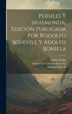 Coperta cărții Persiles y Sigismunda. Edición publicada por Rodolfo Schevill y Adolfo Bonilla