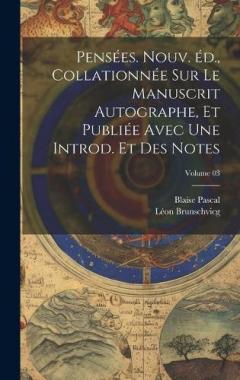 Pensées. Nouv. éd., collationnée sur le manuscrit autographe, et publiée avec une introd. et des notes; Volume 03