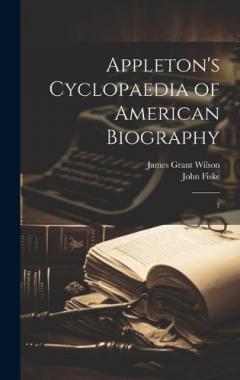 Coperta cărții Appleton's Cyclopaedia of American Biography: 7