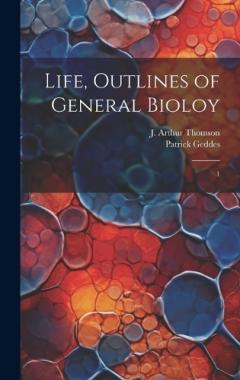 Life, Outlines of General Bioloy: 1