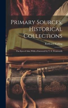 Primary Sources, Historical Collections: The Eyes of Asia, With a Foreword by T. S. Wentworth