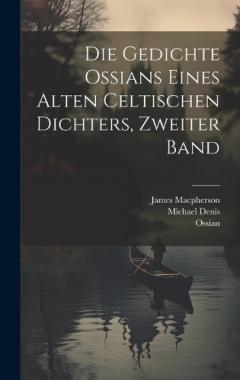 Die Gedichte Ossians eines alten celtischen Dichters, Zweiter Band