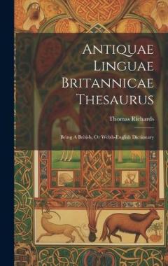 Coperta cărții Antiquae Linguae Britannicae Thesaurus: Being A British, Or Welsh-english Dictionary