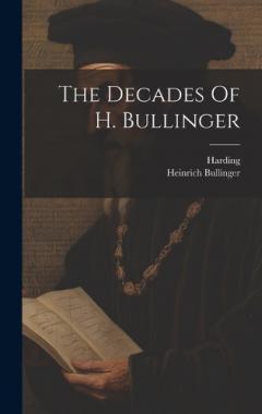 Coperta cărții The Decades Of H. Bullinger