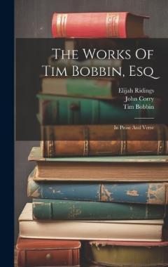 The Works Of Tim Bobbin, Esq: In Prose And Verse