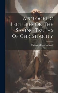 Coperta cărții Apologetic Lectures On The Saving Truths Of Christianity