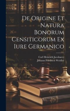 Coperta cărții De Origine Et Natura Bonorum Censiticorum Ex Iure Germanico
