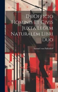 Coperta cărții De Officio Hominis Et Civis Juxta Legem Naturalem Libri Duo