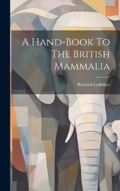 Coperta cărții A Hand-book To The British Mammalia