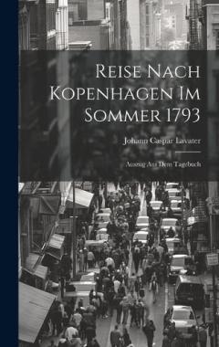 Reise nach Kopenhagen im Sommer 1793: Auszug aus dem Tagebuch