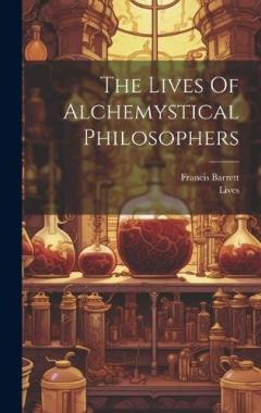 The Lives Of Alchemystical Philosophers