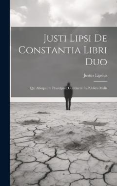 Coperta cărții Justi Lipsi De Constantia Libri Duo: Qui Alloquium Praecipule Continent In Publicis Malis