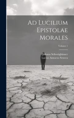 Coperta cărții Ad Lucilium Epistolae Morales; Volume 1