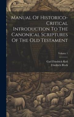 Coperta cărții Manual Of Historico-critical Introduction To The Canonical Scriptures Of The Old Testament; Volume 1