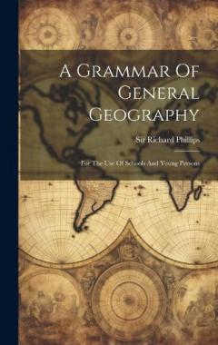 Coperta cărții A Grammar Of General Geography: For The Use Of Schools And Young Persons