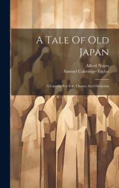 Coperta cărții A Tale Of Old Japan: A Cantata For Soli, Chorus And Orchestra