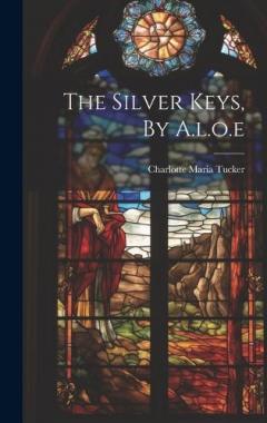 The Silver Keys, By A.l.o.e