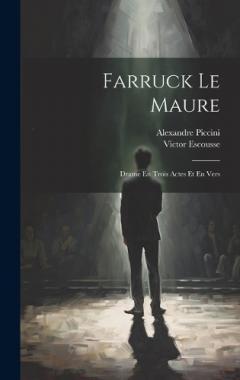 Farruck Le Maure: Drame En Trois Actes Et En Vers